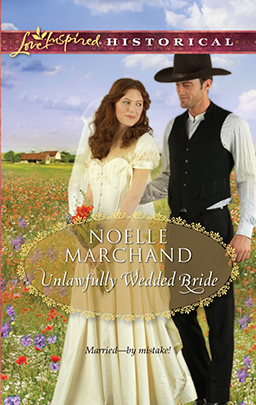 unlawfully wedded bride by noelle marchand christian historical FICTION ROMANCE